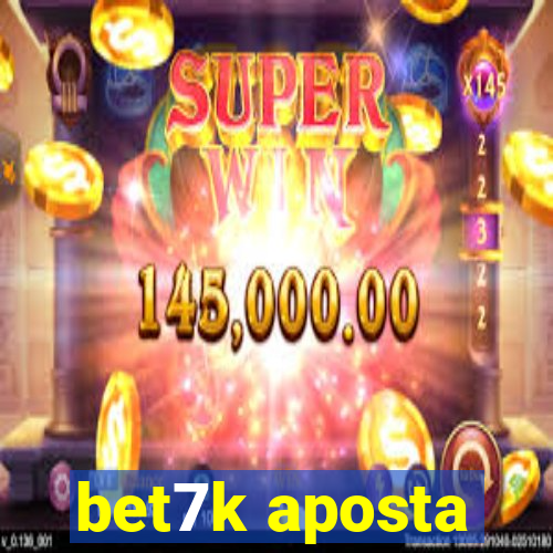 bet7k aposta